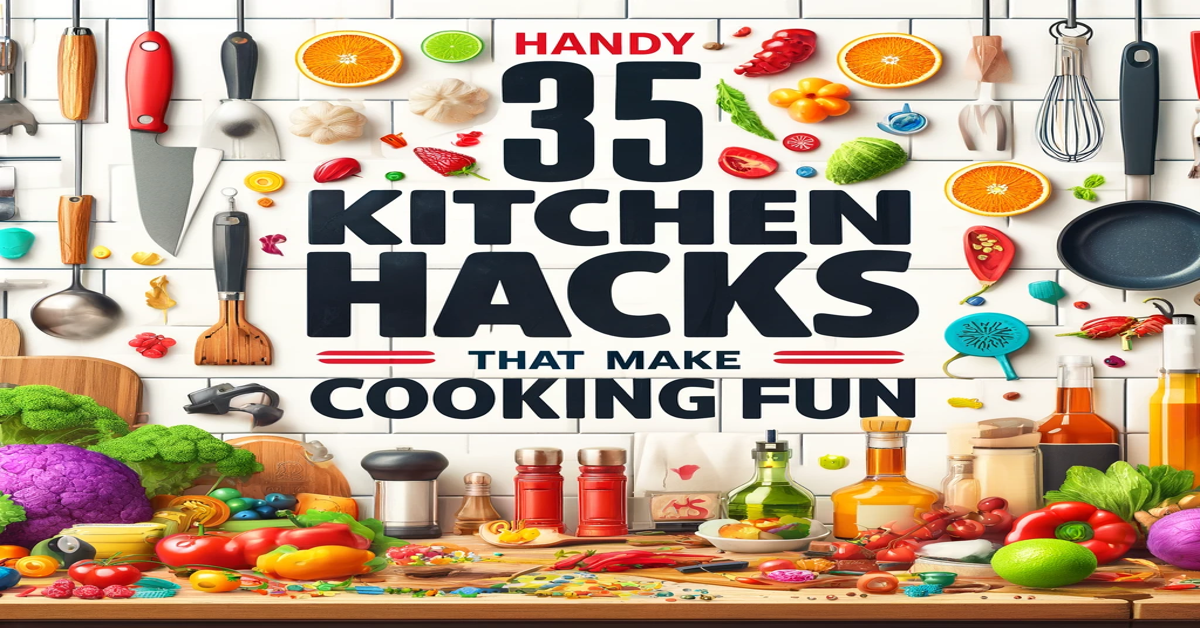 35 Handy Kitchen Hacks That Make Cooking Fun